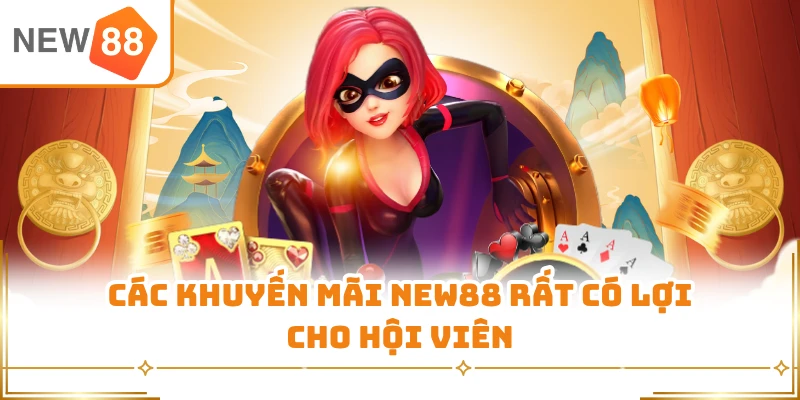 Các khuyến mãi New88 rất có lợi cho hội viên