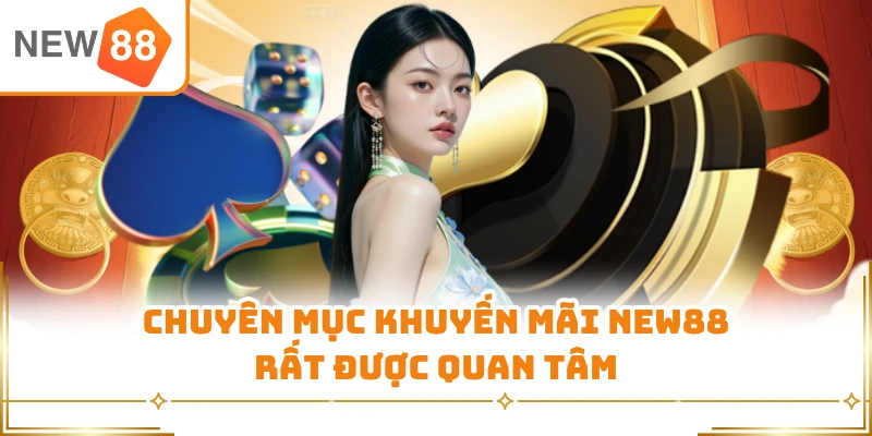 Chuyên mục khuyến mãi New88 rất được quan tâm