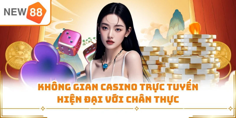 Không gian casino trực tuyến hiện đại với chân thực 