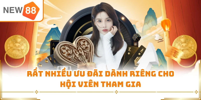Rất nhiều ưu đãi dành riêng cho hội viên tham gia